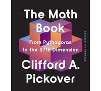 The Math Book: From Pythagoras to the 57th Dimension (Union Square & Co. Milestones)