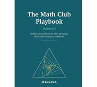 The Math Club Playbook, Grades 3-5: Problem Solving Practice for Math Olympiads, Noetic, Math Kangaroo, and Beyond