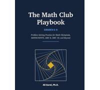 The Math Club Playbook, Grades 6-8: Problem Solving Practice for Math Olympiads, MATHCOUNTS, AMC 8, AMC 10, and Beyond