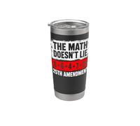 The Math Doesn't Lie! 8+6+4+7= 25th Amendment Stainless Steel Insulated Tumbler