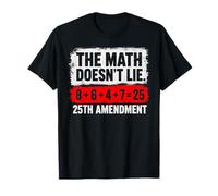 The Math Doesn't Lie! 8+6+4+7= 25th Amendment T-Shirt