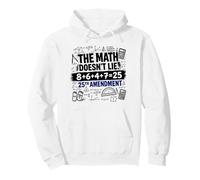 The Math Doesn't Lie 86 + 47 = 25th Amendment Pullover Hoodie