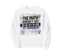 The Math Doesn't Lie 86 + 47 = 25th Amendment Sweatshirt