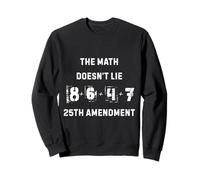 The Math Doesn't Lie 86 + 47 = 25th Amendment Sweatshirt