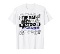 The Math Doesn't Lie 86 + 47 = 25th Amendment T-Shirt