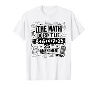 The Math Doesn't Lie 86 + 47 = 25th Amendment T-Shirt