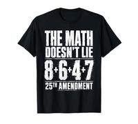 The Math Doesn't Lie 86 + 47 = 25th Amendment tee T-Shirt
