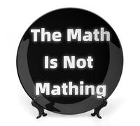 The Math Is Not Mathing Bone China Decorative Plate Ceramic Plates Wall Decor with Display Stand 6inch