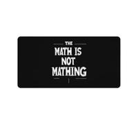 The Math Is Not Mathing Non-Slip Mouse Pads Funny Desk Mat Rubber Laptop Writing Mat for Gamer Office Home 30x60cm