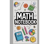 The Math Notebook: Perfect for Homework, Class Notes, and Math Practice