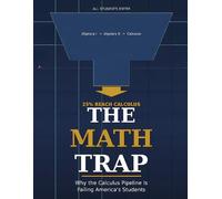 The Math Trap: How the 60-Year Calculus Mandate Abandoned 65% of Students, What the Research Demands Instead (GSU Mathification Series)