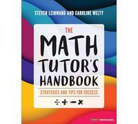The Math Tutor's Handbook: Strategies and Tips for Success (Corwin Mathematics Series)