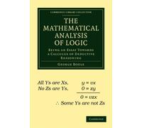 The Mathematical Analysis of Logic : Being an Essay Towards a Calculus of Deductive Reasoning