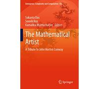 The Mathematical Artist: A Tribute To John Horton Conway: 45 (Emergence, Complexity and Computation, 45)
