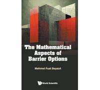 The Mathematical Aspects Of Barrier Options