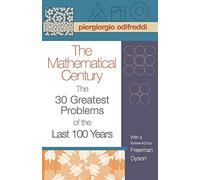 The Mathematical Century - The 30 Greatest Problems of the Last 100 Years