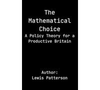 The Mathematical Choice: A Policy Theory for a Productive Britain