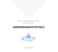 The Mathematical Guide to Undergraduate Physics