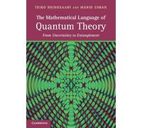 The Mathematical Language of Quantum Theory: From Uncertainty to Entanglement