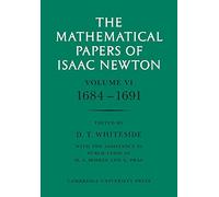 The Mathematical Papers of Isaac Newton: Volume 6 (The Mathematical Papers of Sir Isaac Newton)