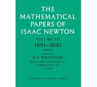 The Mathematical Papers of Isaac Newton: Volume 7, 1691-1695 (The Mathematical Papers of Sir Isaac Newton) (v. 7)