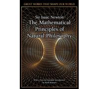 The Mathematical Principles of Natural Philosophy (Great Works that Shape our World)