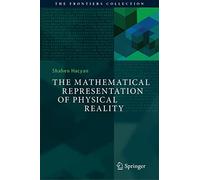 The Mathematical Representation of Physical Reality (The Frontiers Collection)