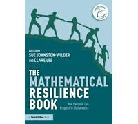The Mathematical Resilience Book : How Everyone Can Progress in Mathematics