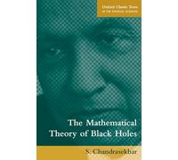 The Mathematical Theory of Black Holes (Oxford Classic Texts in the Physical Sciences)