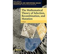 The Mathematical Theory of Selection, Recombination, and Mutation (Wiley Series in Mathematical & Computational Biology)