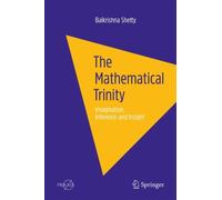 The Mathematical Trinity : Imagination, Inference and Insight