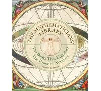 The Mathematicians' Library: The Books That Unlocked The Power Of Numbers (Liber Historica)