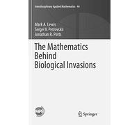 The Mathematics Behind Biological Invasions: 44 (Interdisciplinary Applied Mathematics, 44)