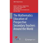 The Mathematics Education of Prospective Secondary Teachers Around the World (ICME-13 Topical Surveys)