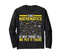 The Mathematics Is Not There Till We Put It There Long Sleeve T-Shirt