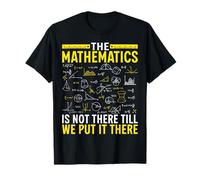 The Mathematics Is Not There Till We Put It There T-Shirt