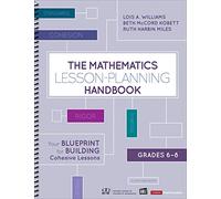 The Mathematics Lesson-Planning Handbook, Grades 6-8: Your Blueprint for Building Cohesive Lessons (Corwin Mathematics)