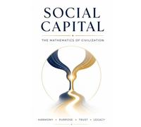 The Mathematics Of Civilization: A Practical Framework to Live Life with Shared Purpose