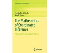 The Mathematics of Coordinated Inference: A Study of Generalized Hat Problems: 33 (Developments in Mathematics, 33)