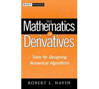 The Mathematics of Derivatives: Tools for Designing Numerical Algorithms: 373 (Wiley Finance)