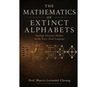 THE MATHEMATICS OF EXTINCT ALPHABETS: Topology Theorems Hidden Inside Every Dead Language