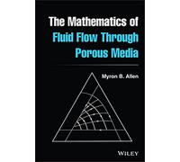 The Mathematics of Fluid Flow Through Porous Media