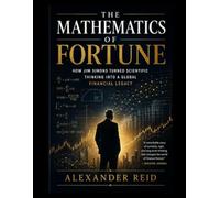 The Mathematics of Fortune: How Jim Simons Turned Scientific Thinking Into a Global Financial Legacy