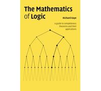 The Mathematics of Logic – A Guide to Completeness Theorems and their Applications