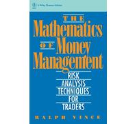 The Mathematics of Money Management: Risk Analysis Techniques for Traders: 18 (Wiley Finance)
