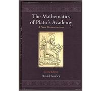 The Mathematics of Plato's Academy: A New Reconstruction