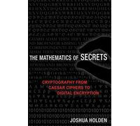 The Mathematics of Secrets : Cryptography from Caesar Ciphers to Digital Encryption
