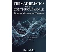 The Mathematics of the Continuous World: Densities, Measures, and Theorems