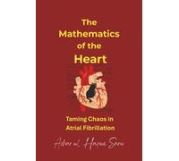 The Mathematics of the Heart: Taming Chaos in Atrial Fibrillation (The Body by Numbers Bio Code)