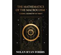 The Mathematics of the Macrocosm: Cosmic Geometry in Tarot